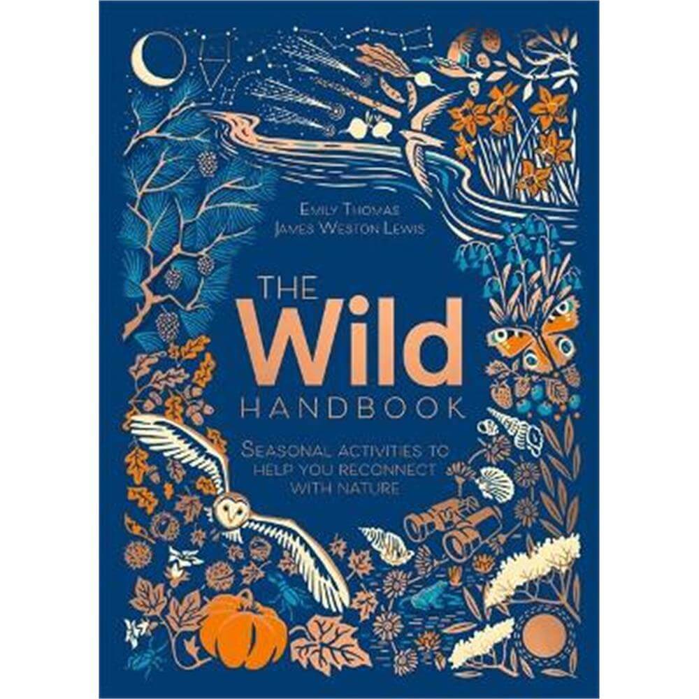 The Wild Handbook: Seasonal activities to help you reconnect with nature (Hardback) - Emily Thomas